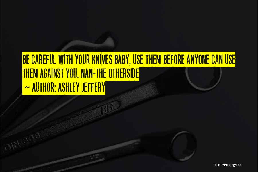 Use Against You Quotes By Ashley Jeffery