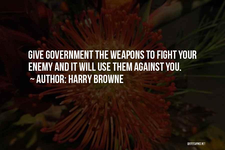 Use Against You Quotes By Harry Browne