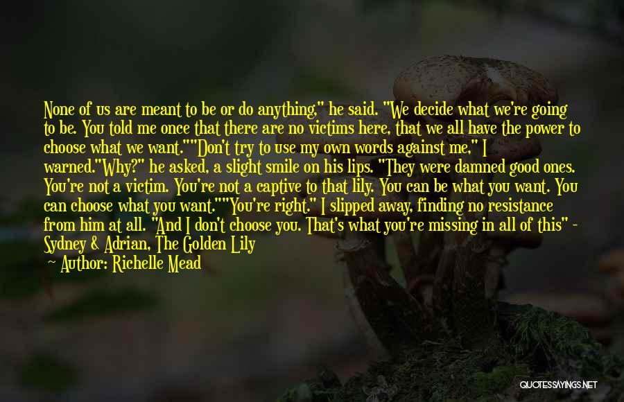 Use Against You Quotes By Richelle Mead