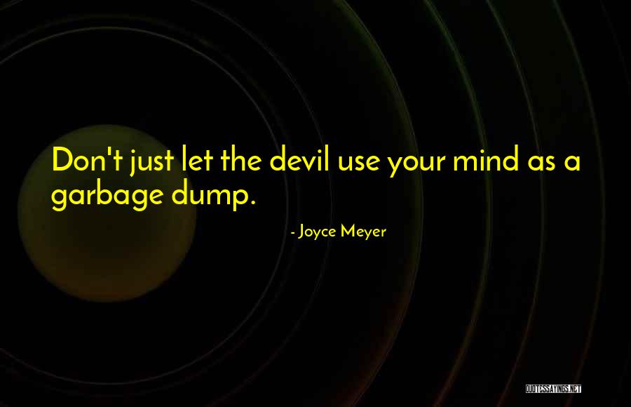 Use And Dump Quotes By Joyce Meyer Use And Dump Quotes By Joyce Meyer