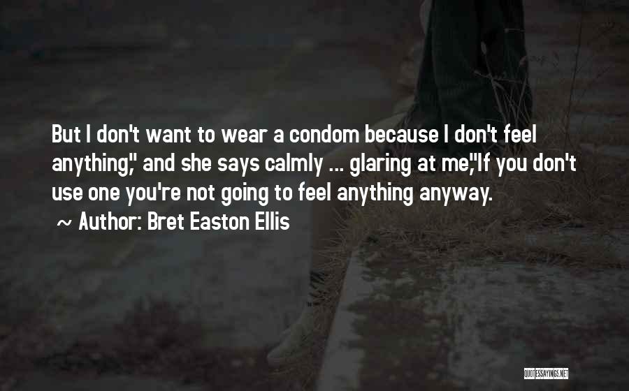 Use Condom Quotes By Bret Easton Ellis