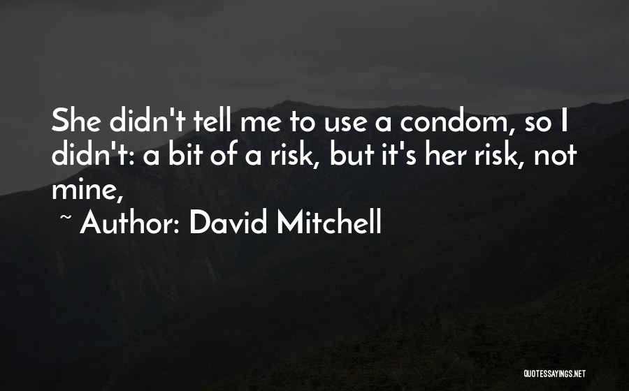 Use Condom Quotes By David Mitchell