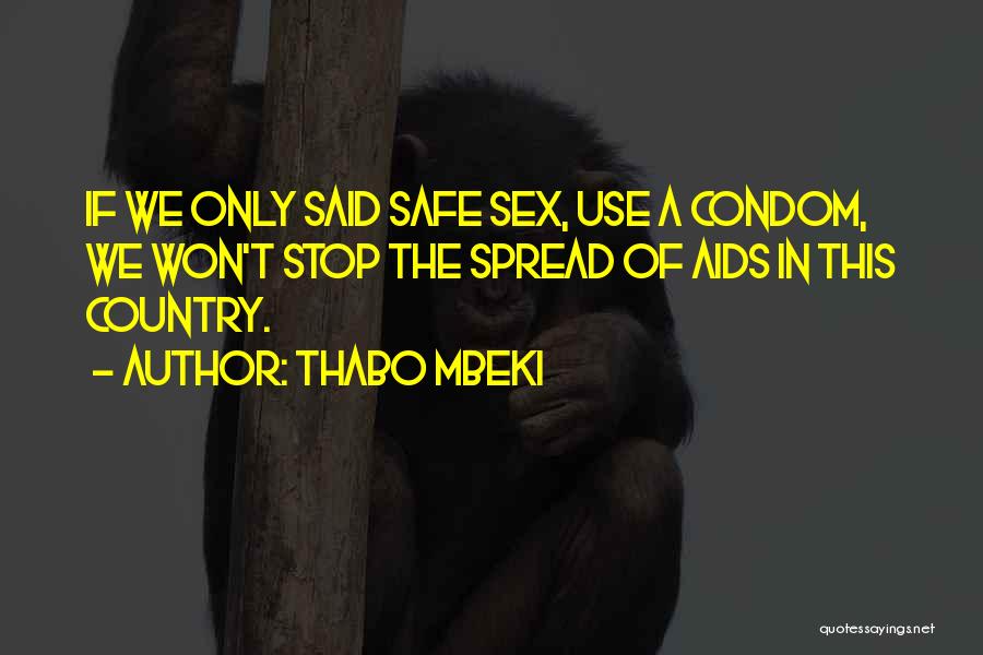Use Condom Quotes By Thabo Mbeki