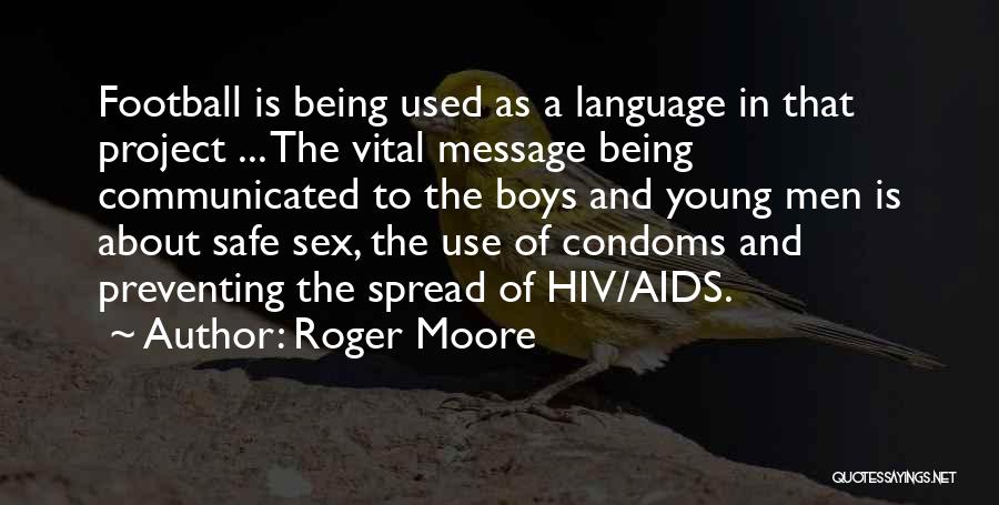 Use Condoms Quotes By Roger Moore