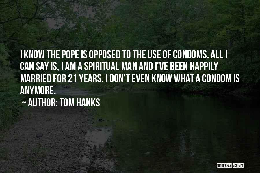 Use Condoms Quotes By Tom Hanks