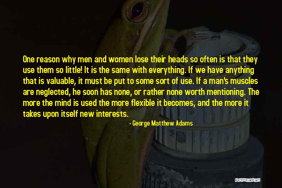 Use It Or Lose It Quotes By George Matthew Adams Use It Or Lose It Quotes By George Matthew Adams