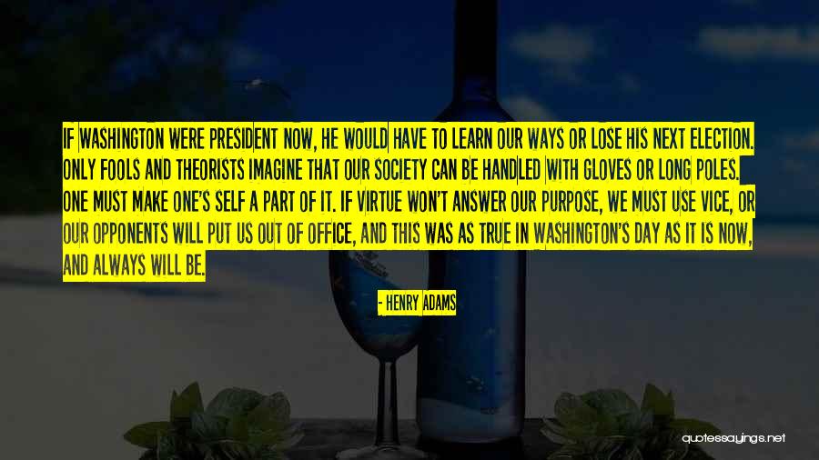 Use It Or Lose It Quotes By Henry Adams Use It Or Lose It Quotes By Henry Adams