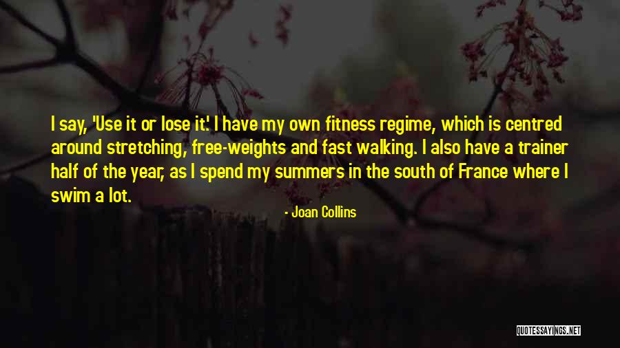 Use It Or Lose It Quotes By Joan Collins Use It Or Lose It Quotes By Joan Collins