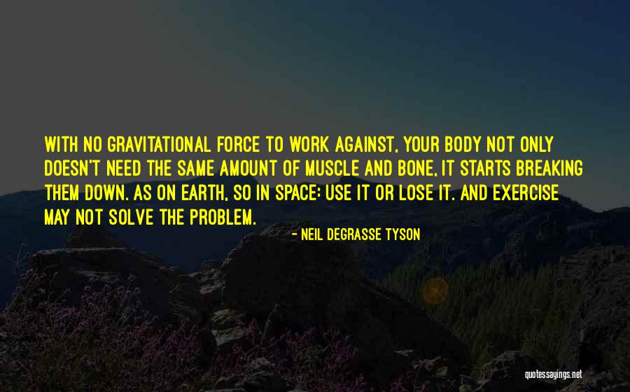 Use It Or Lose It Quotes By Neil DeGrasse Tyson Use It Or Lose It Quotes By Neil DeGrasse Tyson