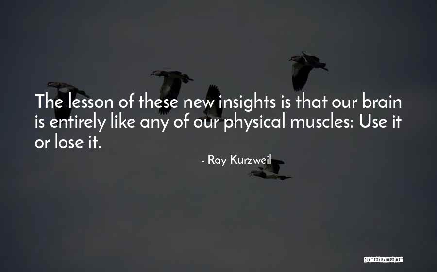Use It Or Lose It Quotes By Ray Kurzweil Use It Or Lose It Quotes By Ray Kurzweil