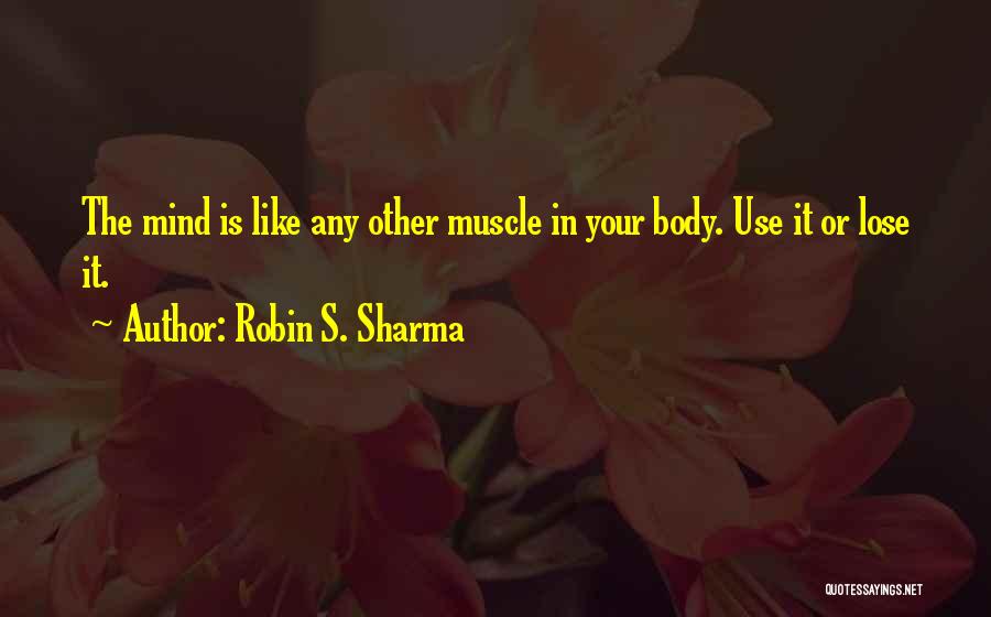 Use It Or Lose It Quotes By Robin S. Sharma