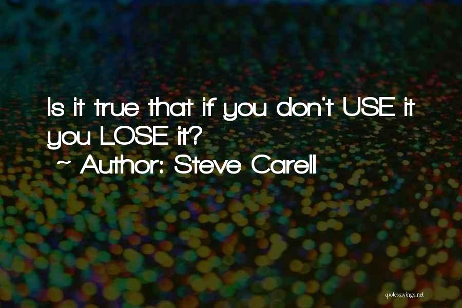 Use It Or Lose It Quotes By Steve Carell