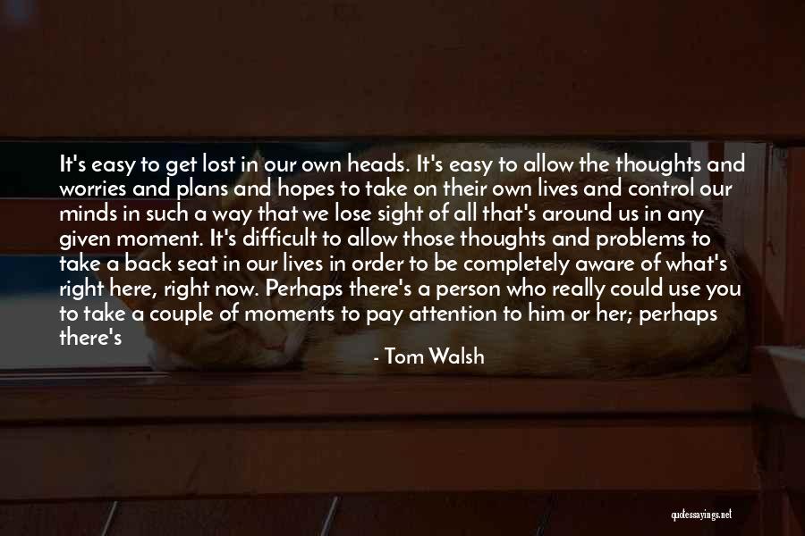 Use It Or Lose It Quotes By Tom Walsh Use It Or Lose It Quotes By Tom Walsh