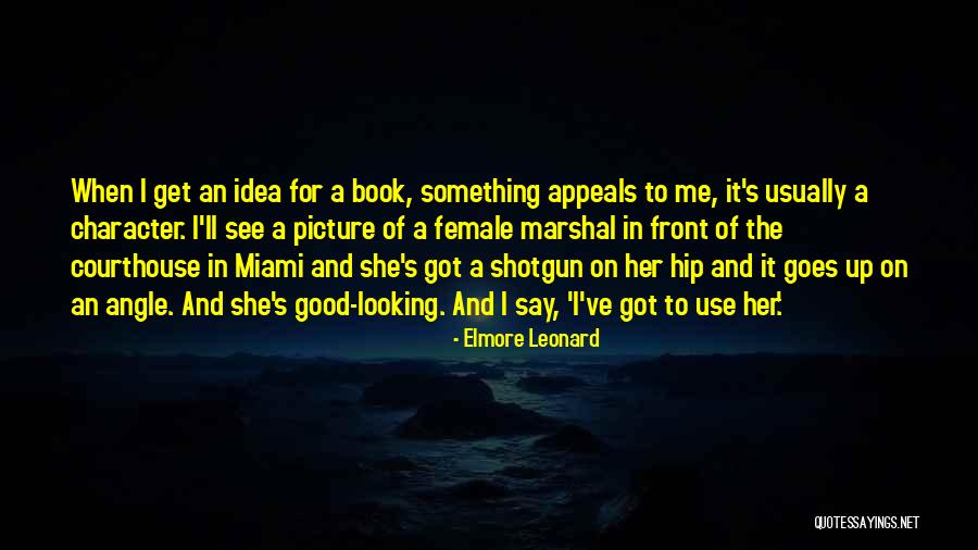 Use Me Picture Quotes By Elmore Leonard