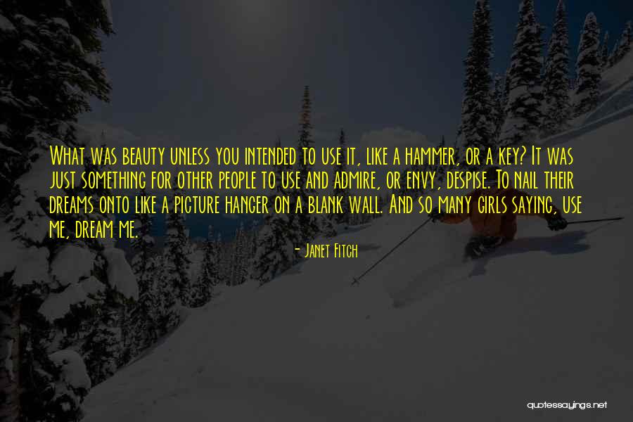 Use Me Picture Quotes By Janet Fitch Use Me Picture Quotes By Janet Fitch