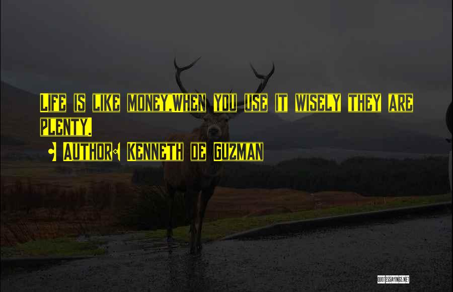 Use Money Wisely Quotes By Kenneth De Guzman