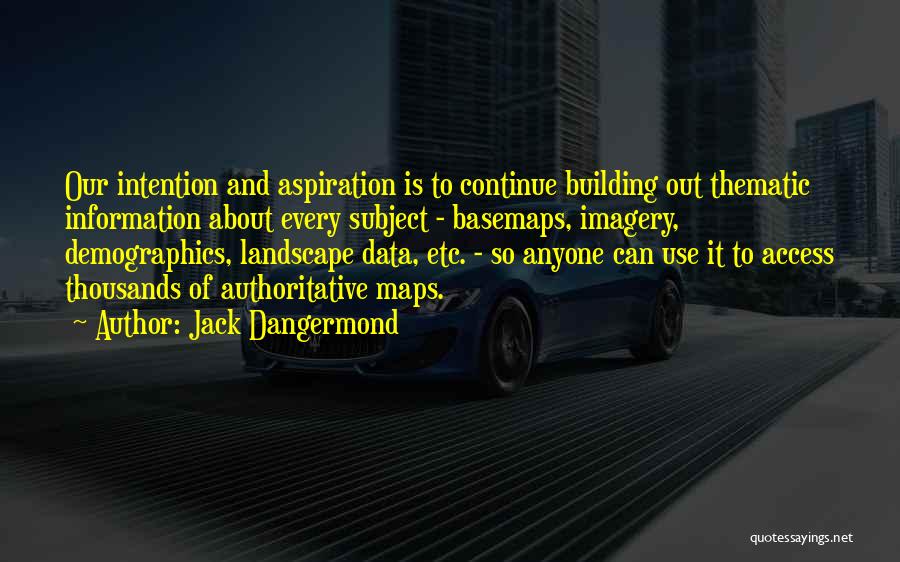 Use Of Data Quotes By Jack Dangermond