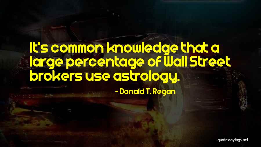 Use Of Knowledge Quotes By Donald T. Regan Use Of Knowledge Quotes By Donald T. Regan