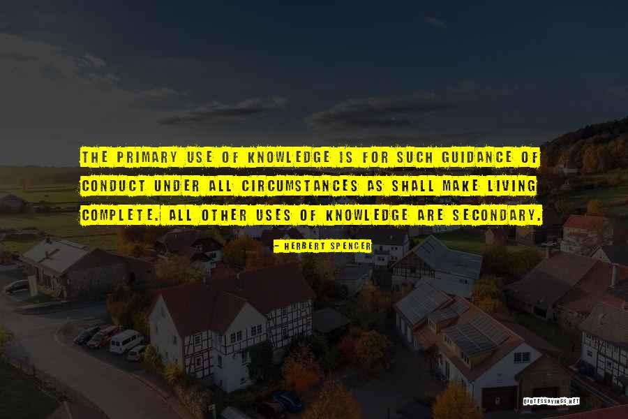 Use Of Knowledge Quotes By Herbert Spencer Use Of Knowledge Quotes By Herbert Spencer