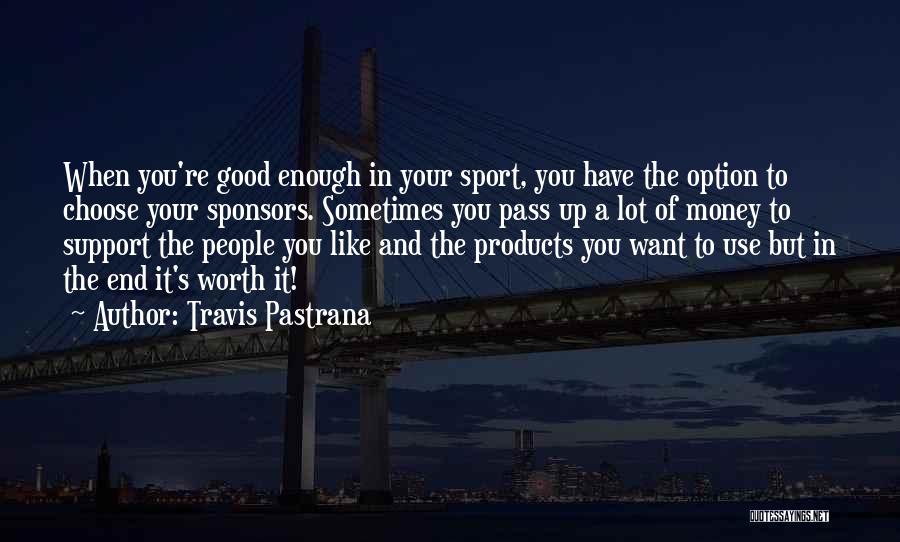 Use Of Money Quotes By Travis Pastrana