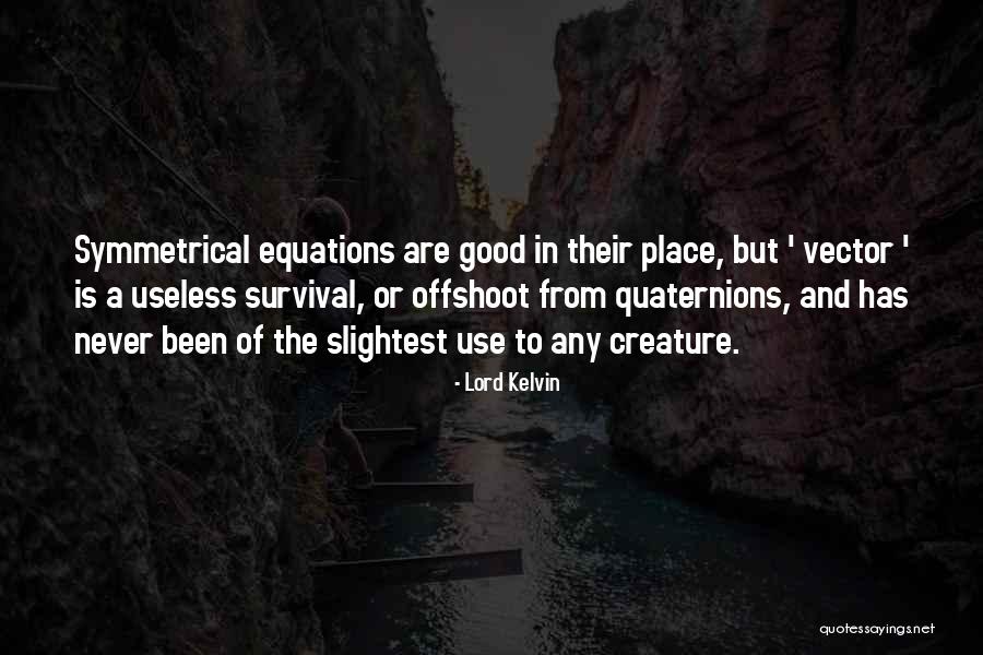 Use Of The Useless Quotes By Lord Kelvin Use Of The Useless Quotes By Lord Kelvin