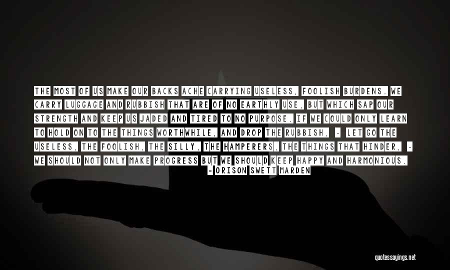 Use Of The Useless Quotes By Orison Swett Marden Use Of The Useless Quotes By Orison Swett Marden