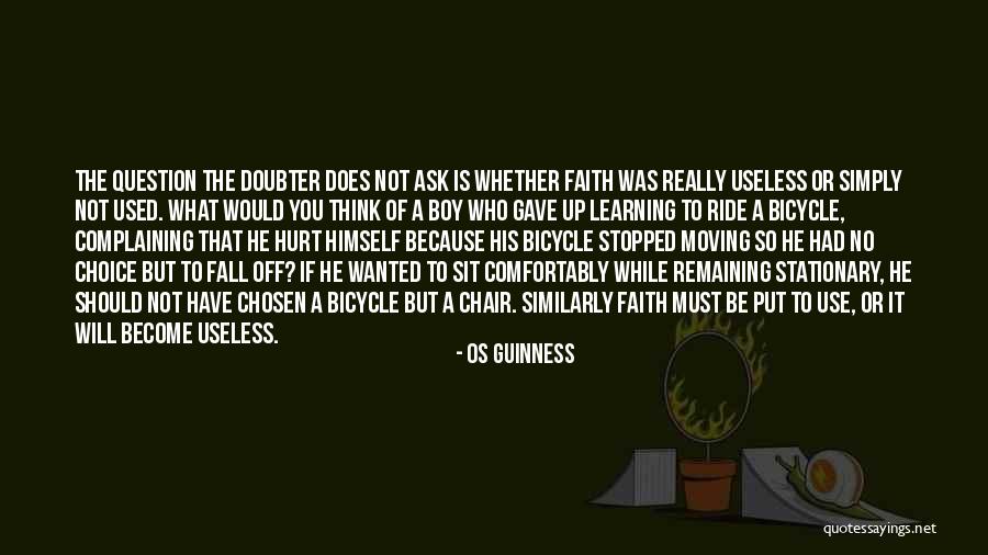 Use Of The Useless Quotes By Os Guinness Use Of The Useless Quotes By Os Guinness