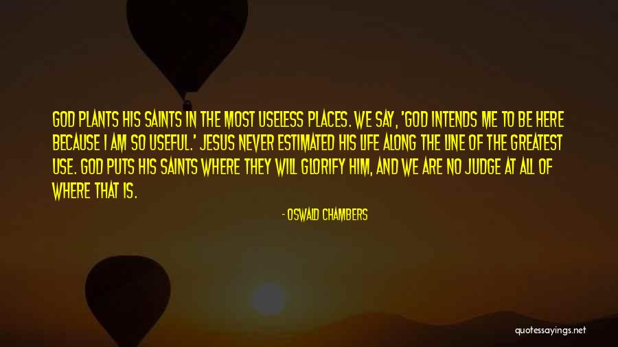 Use Of The Useless Quotes By Oswald Chambers Use Of The Useless Quotes By Oswald Chambers
