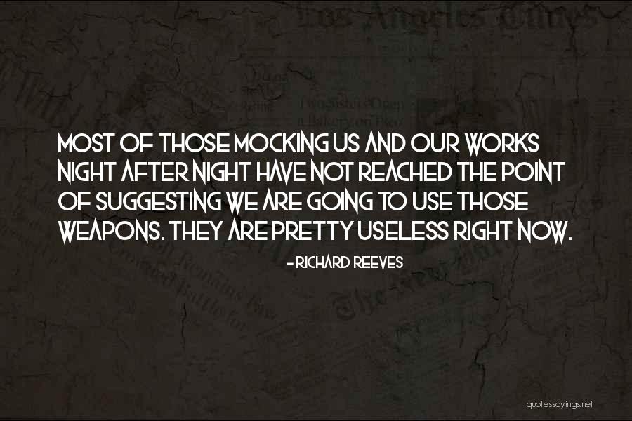Use Of The Useless Quotes By Richard Reeves Use Of The Useless Quotes By Richard Reeves