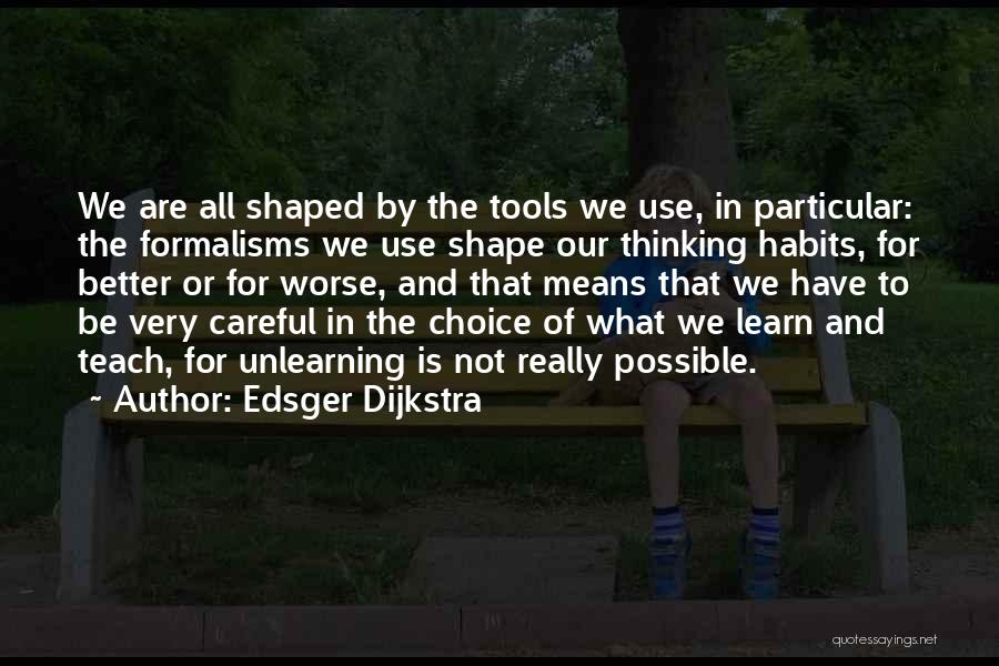 Use Of Tools Quotes By Edsger Dijkstra