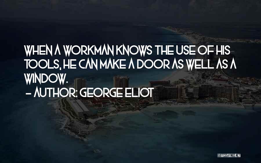 Use Of Tools Quotes By George Eliot