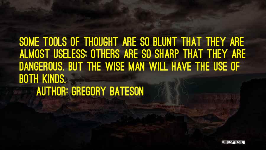 Use Of Tools Quotes By Gregory Bateson