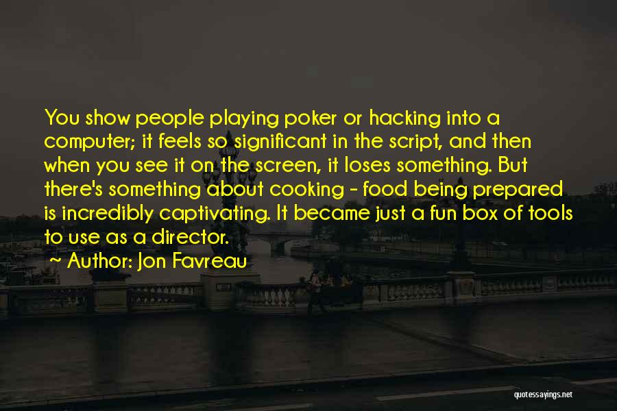 Use Of Tools Quotes By Jon Favreau