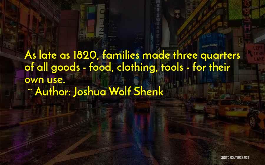 Use Of Tools Quotes By Joshua Wolf Shenk