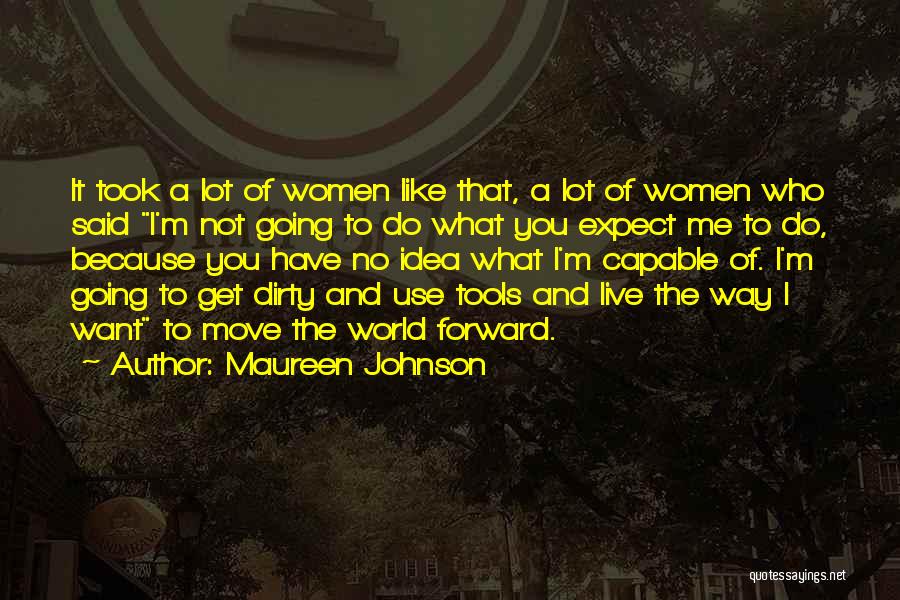 Use Of Tools Quotes By Maureen Johnson