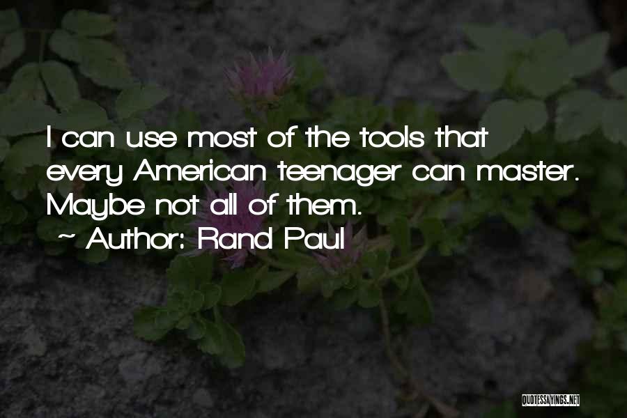 Use Of Tools Quotes By Rand Paul
