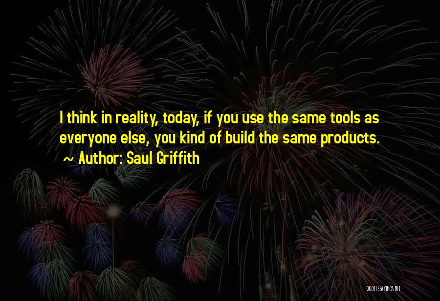 Use Of Tools Quotes By Saul Griffith
