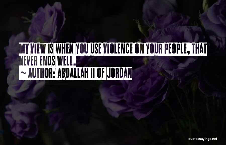 Use Of Violence Quotes By Abdallah II Of Jordan