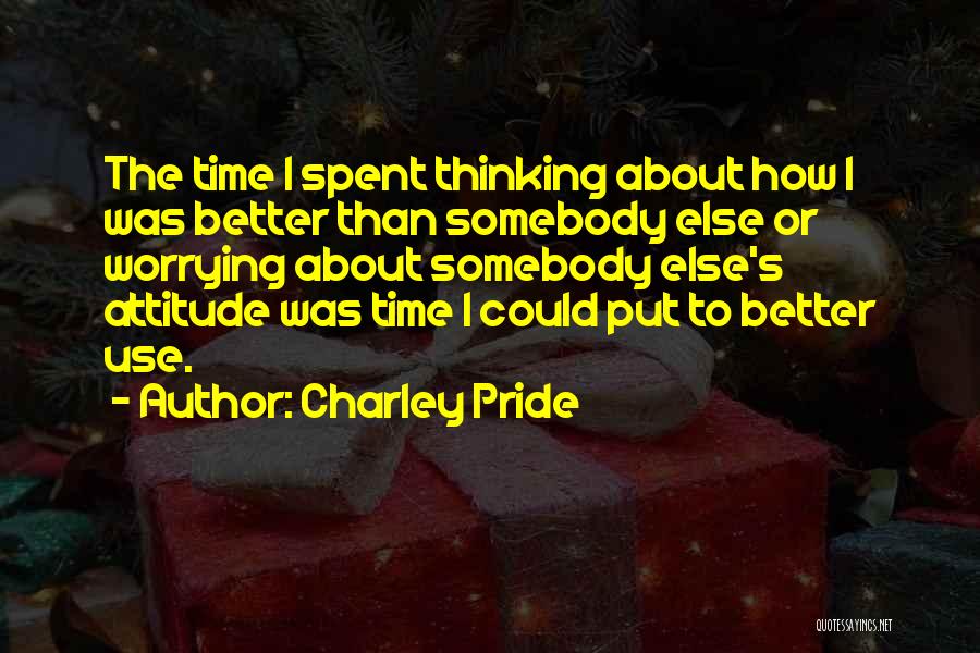 Use Somebody Quotes By Charley Pride