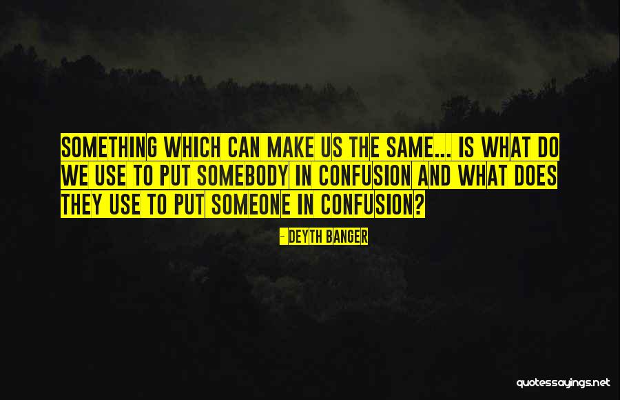 Use Somebody Quotes By Deyth Banger Use Somebody Quotes By Deyth Banger