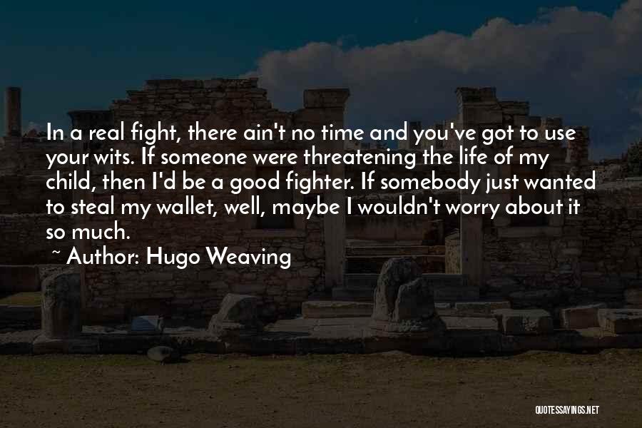 Use Somebody Quotes By Hugo Weaving