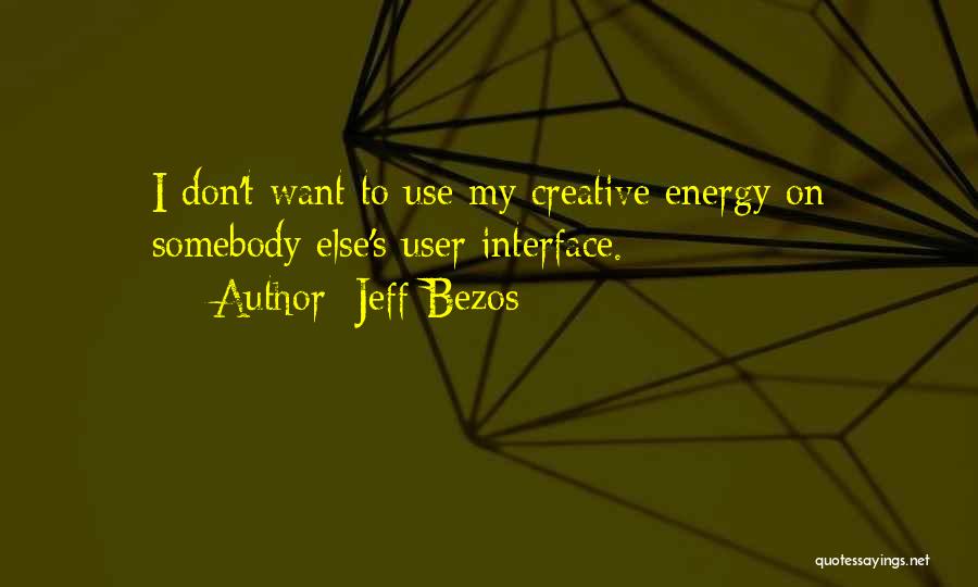 Use Somebody Quotes By Jeff Bezos