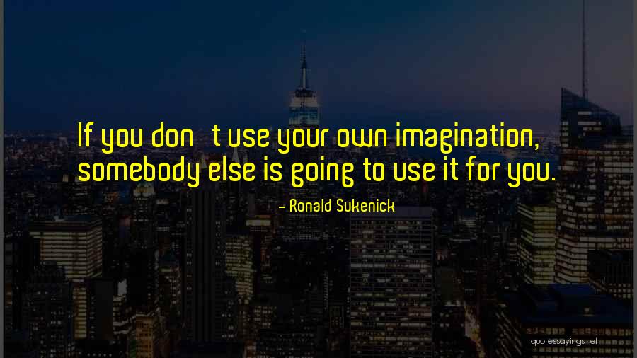 Use Somebody Quotes By Ronald Sukenick Use Somebody Quotes By Ronald Sukenick