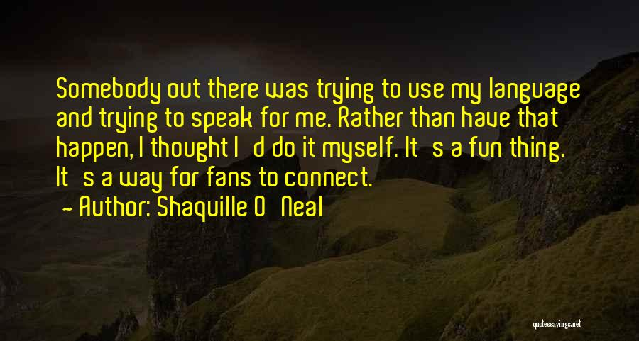 Use Somebody Quotes By Shaquille O'Neal