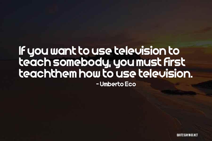 Use Somebody Quotes By Umberto Eco Use Somebody Quotes By Umberto Eco