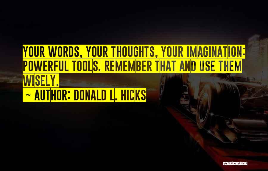 Use Them Wisely Quotes By Donald L. Hicks