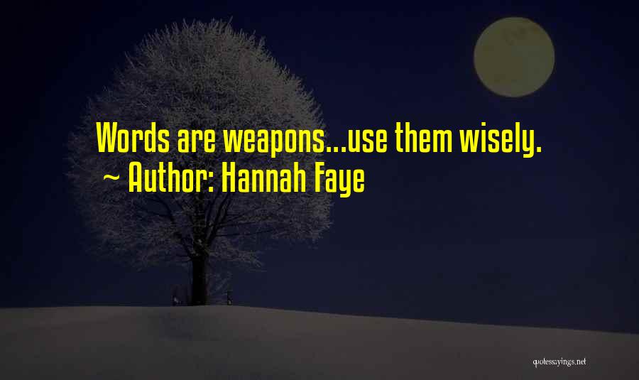 Use Them Wisely Quotes By Hannah Faye