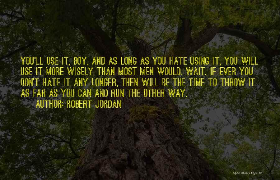 Use Them Wisely Quotes By Robert Jordan