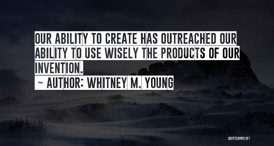 Use Them Wisely Quotes By Whitney M. Young