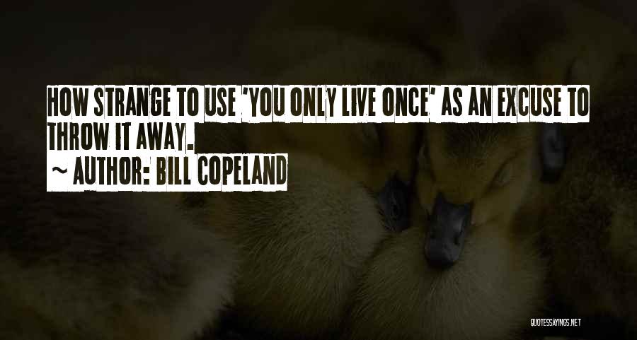 Use & Throw Quotes By Bill Copeland